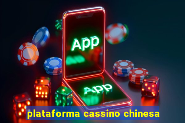 plataforma cassino chinesa